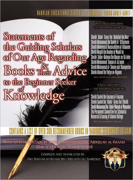 Statements of the Guiding Scholars of Our Age Regarding Books and their Advice to the Beginner Seeker of Knowledge