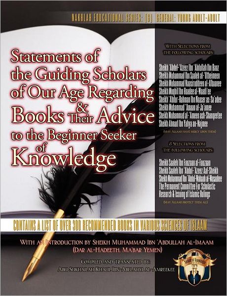 Statements of the Guiding Scholars of Our Age Regarding Books and their Advice to the Beginner Seeker of Knowledge