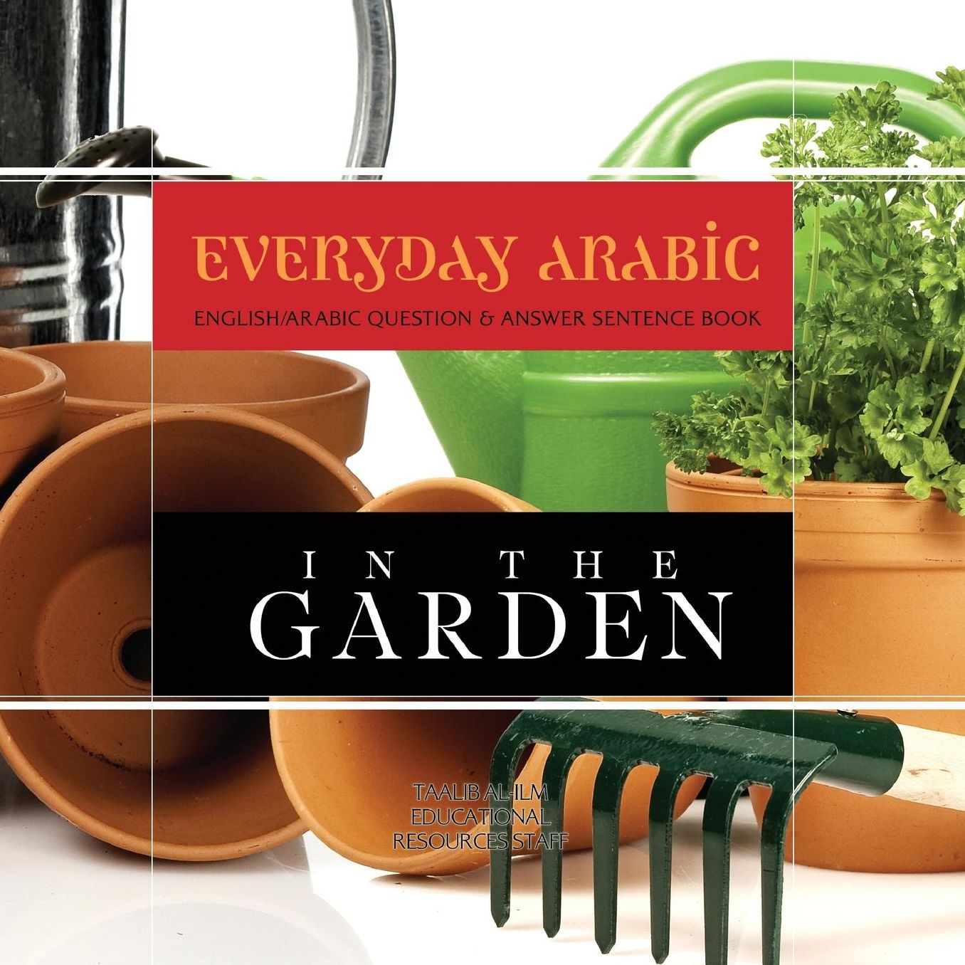Everyday Arabic: In The Garden: English/Arabic Question & Answer Sentence Book