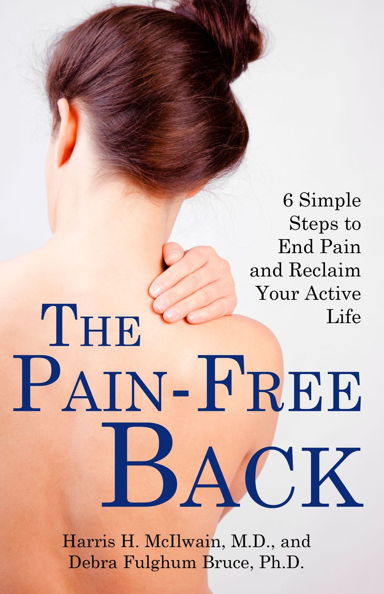 The Pain-Free Back: 6 Simple Steps to End Pain and Reclaim Your Active Life