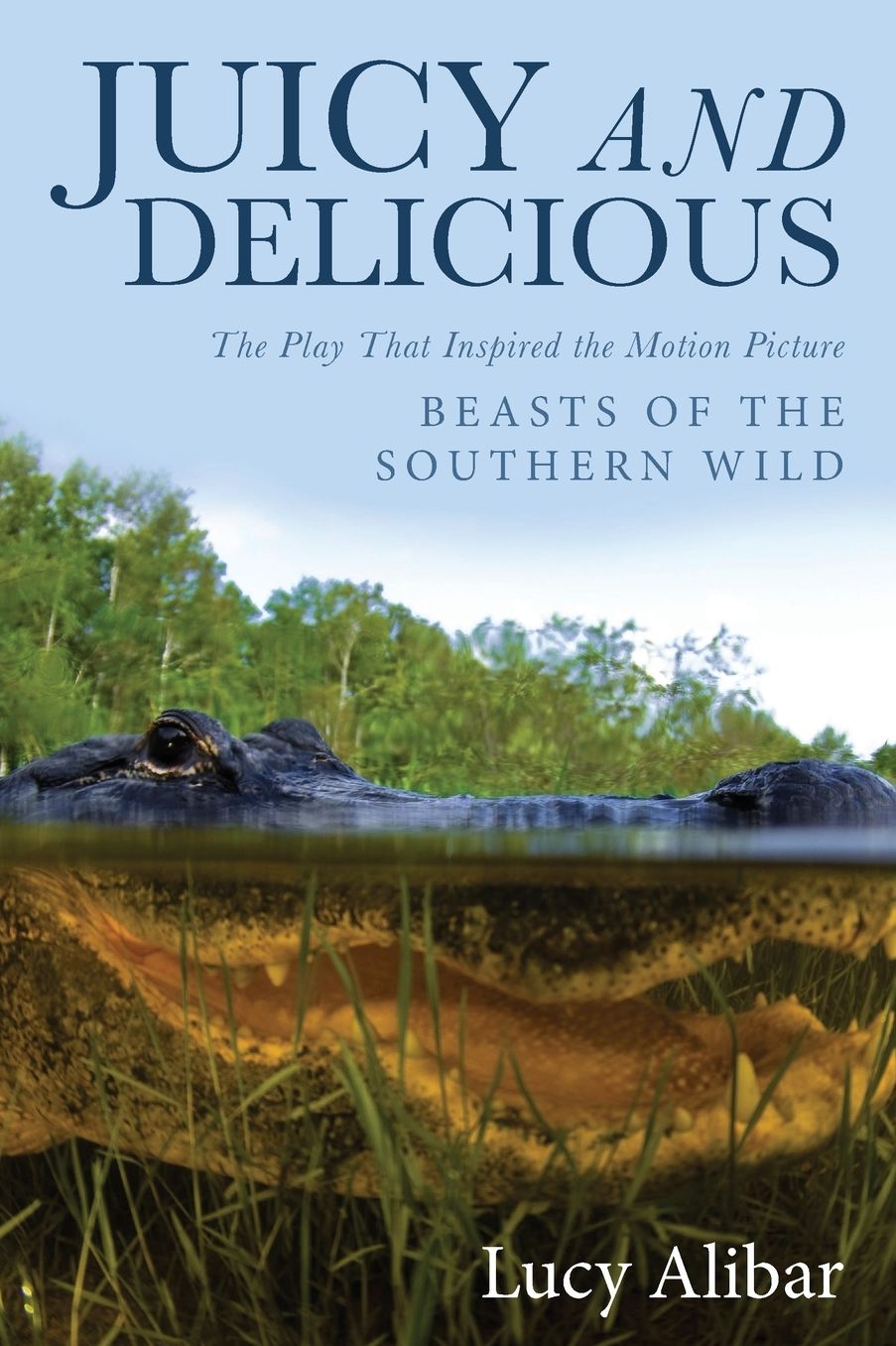 Juicy and Delicious: The Play That Inspired the Movie Beasts of the Southern Wild