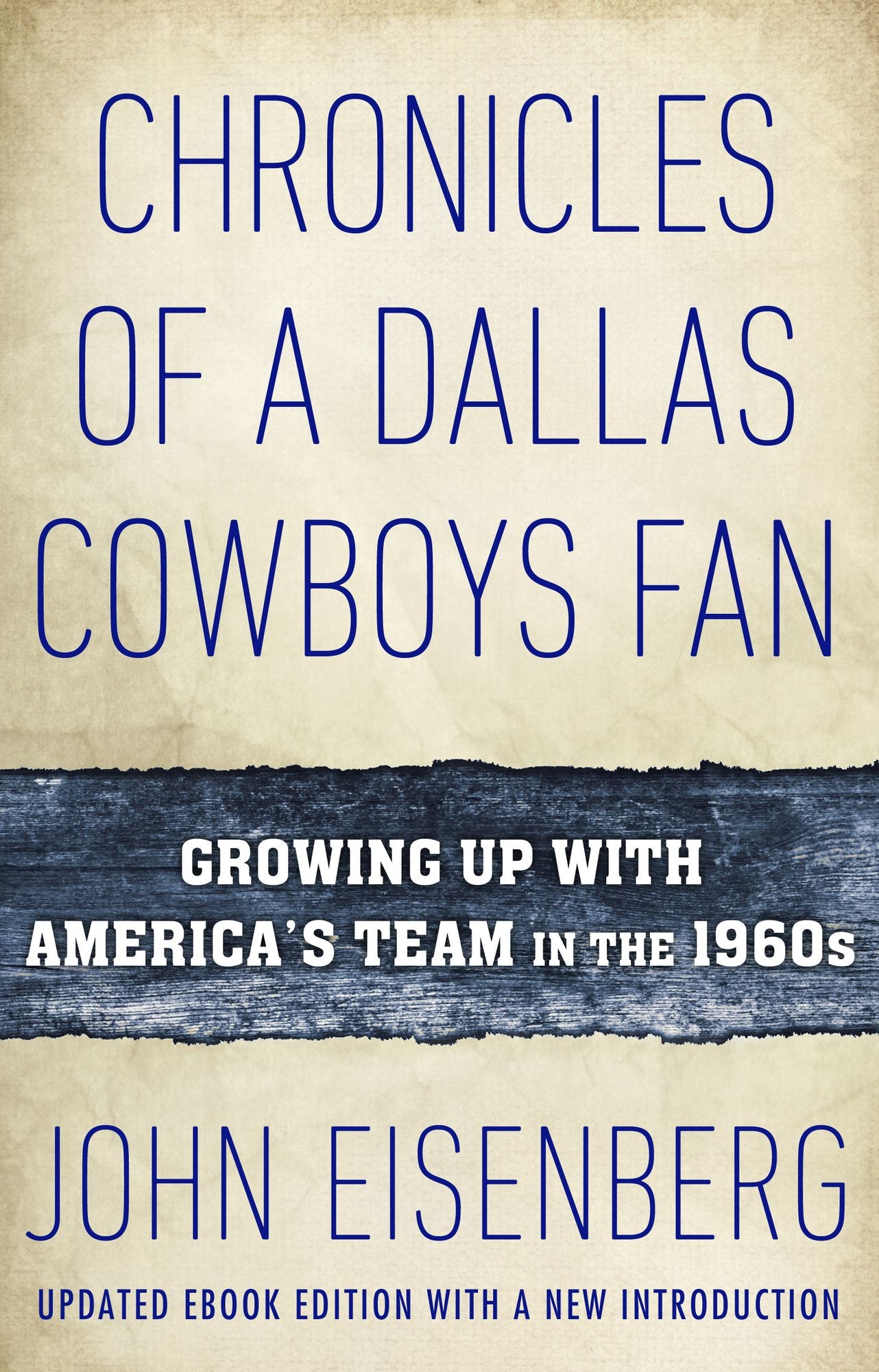 Chronicles of a Dallas Cowboys Fan: Growing Up With America's Team in the 1960s