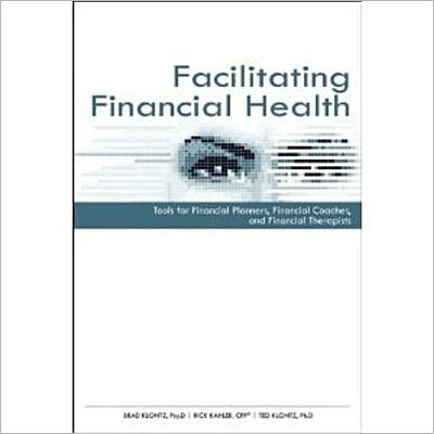 Facilitating Financial Health: Tools for Financial Planners, Coaches, and Therapists