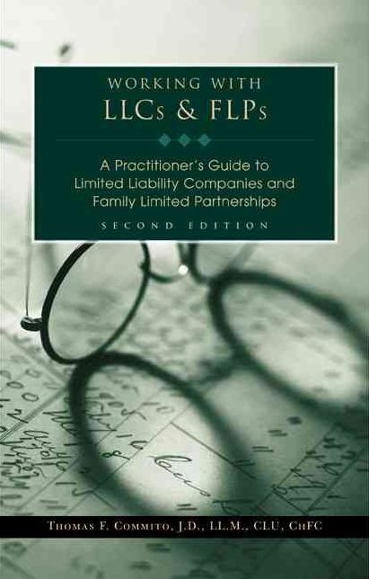 Working With LLCs & FLPs: A Practitioner's Guide to Limited Liability Companies and Family Limited Partnerships