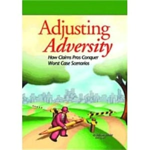 Adjusting Adversity: How Claims Pros Conquer Worst Case Scenarios