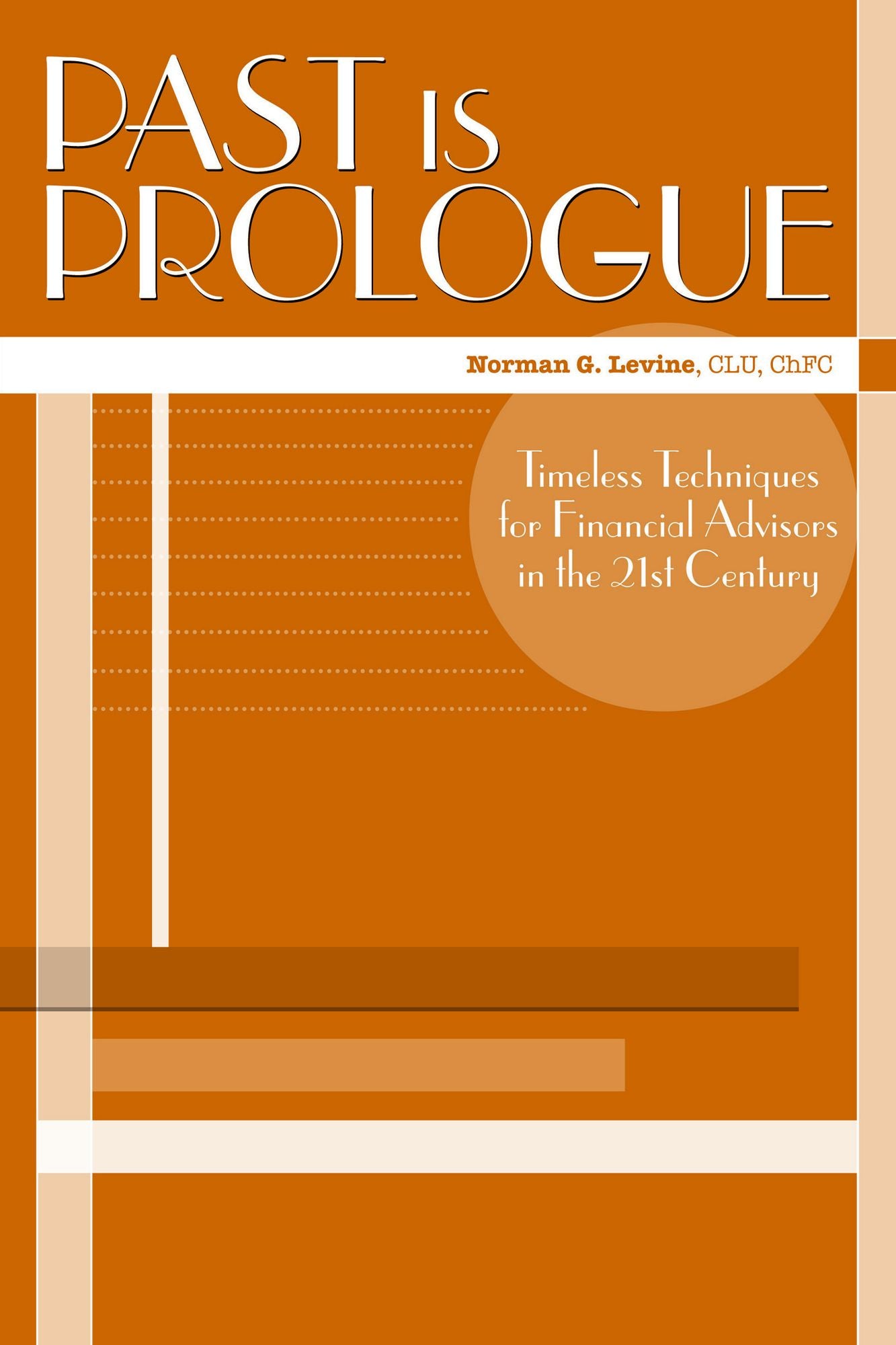 Past is Prologue: Timeless Techniques for Financial Advisors in the 21st Century