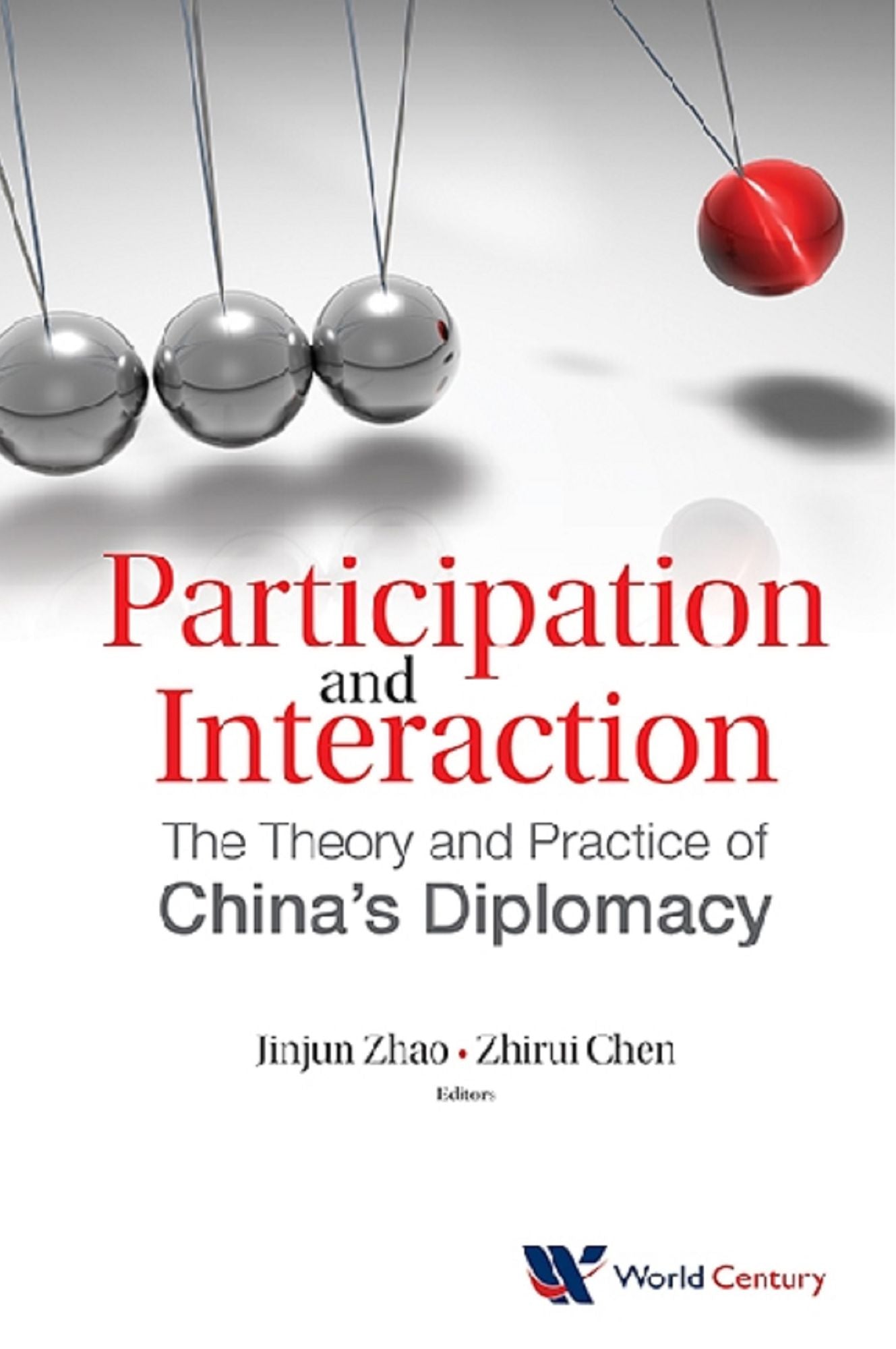 PARTICIPATION AND INTERACTION: THE THEORY AND PRACTICE OF ..: The Theory and Practice of China's Diplomacy