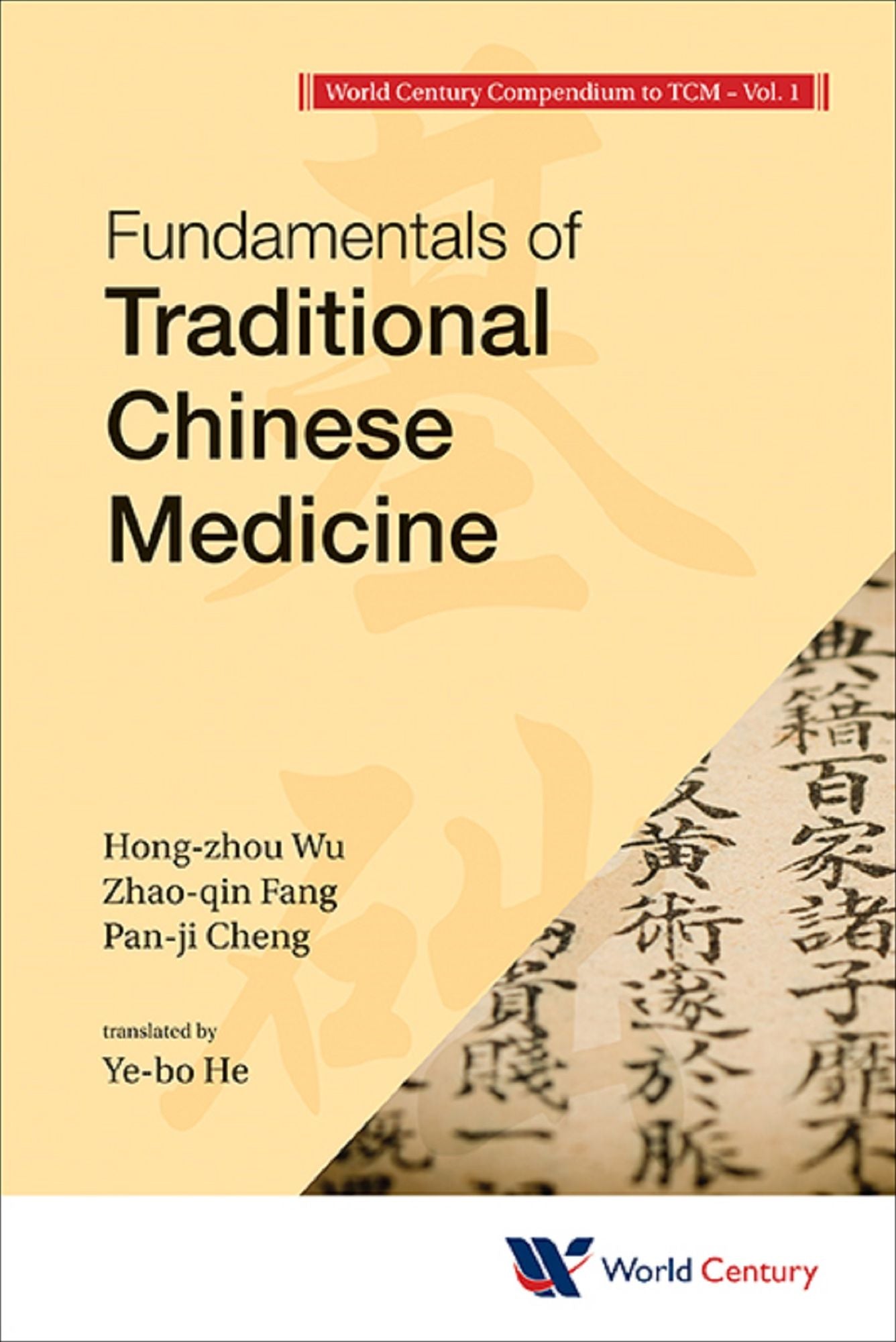 World Century Compendium To Tcm - Volume 1: Fundamentals Of Traditional Chinese Medicine: Volume 1: Fundamentals of Traditional Chinese Medicine