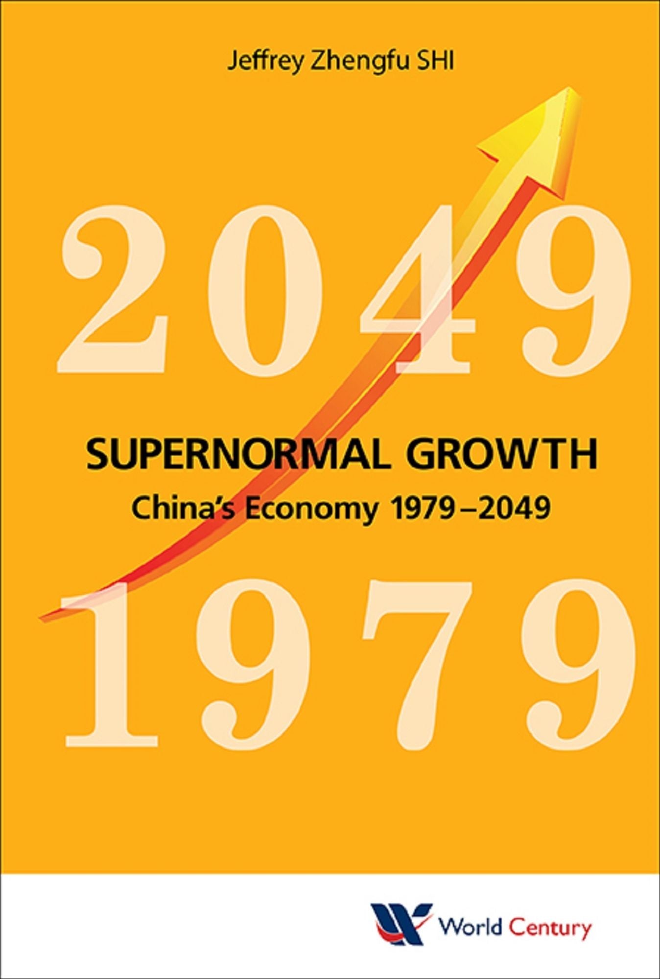 Supernormal Growth: China's Economy 1979-2049: China's Economy 1979-2049