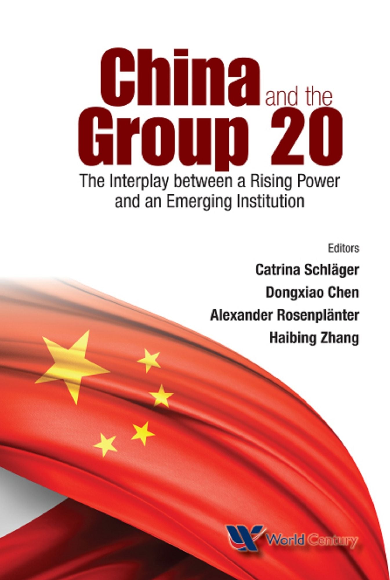 China And The Group 20: The Interplay Between A Rising Power And An Emerging Institution: The Interplay between a Rising Power and an Emerging Institution