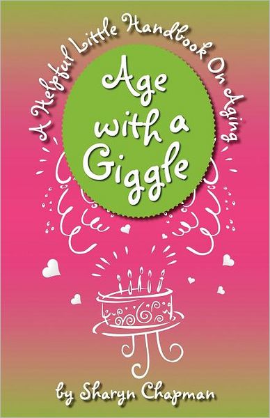 Age with a Giggle, a Helpful Little Handbook on Aging