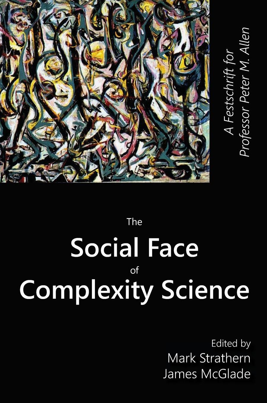 The Social Face of Complexity Science: A Festschrift for Professor Peter M. Allen