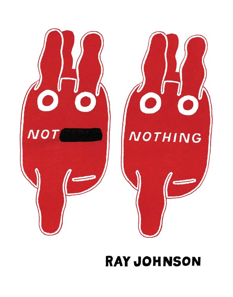 Not Nothing: Selected Writings by Ray Johnson 1954-1994