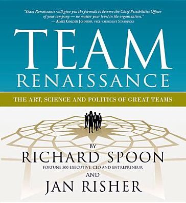 Team Renaissance: The Art, Science and Politics of Great Teams