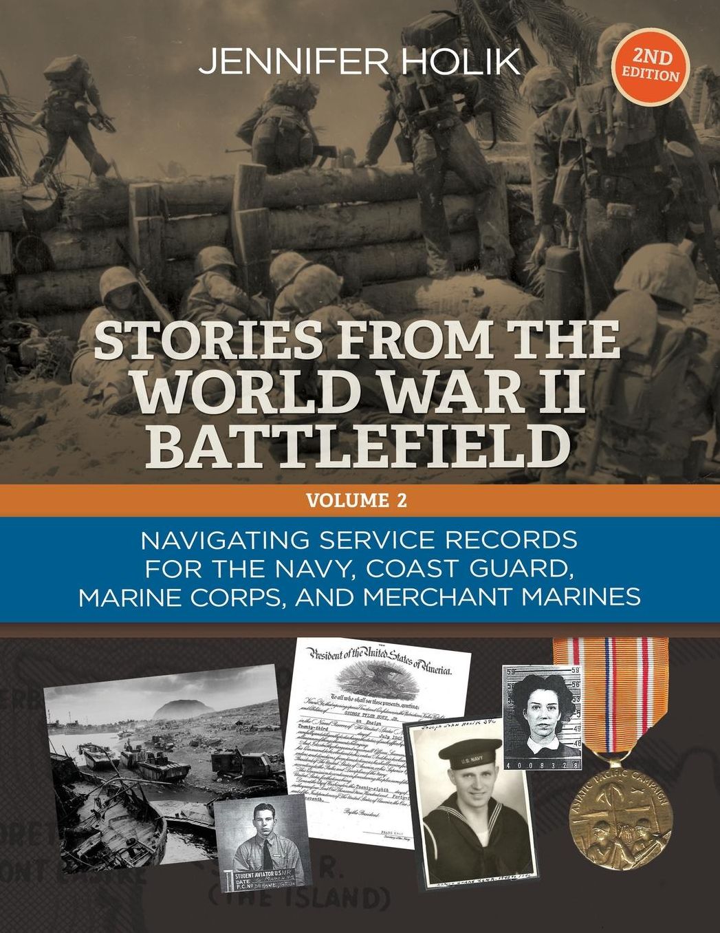 Stories From the World War II Battlefield Vol 2 2nd edition: Navigating Service Records for the Navy, Coast Guard, Marine Corps, and Merchant Marines