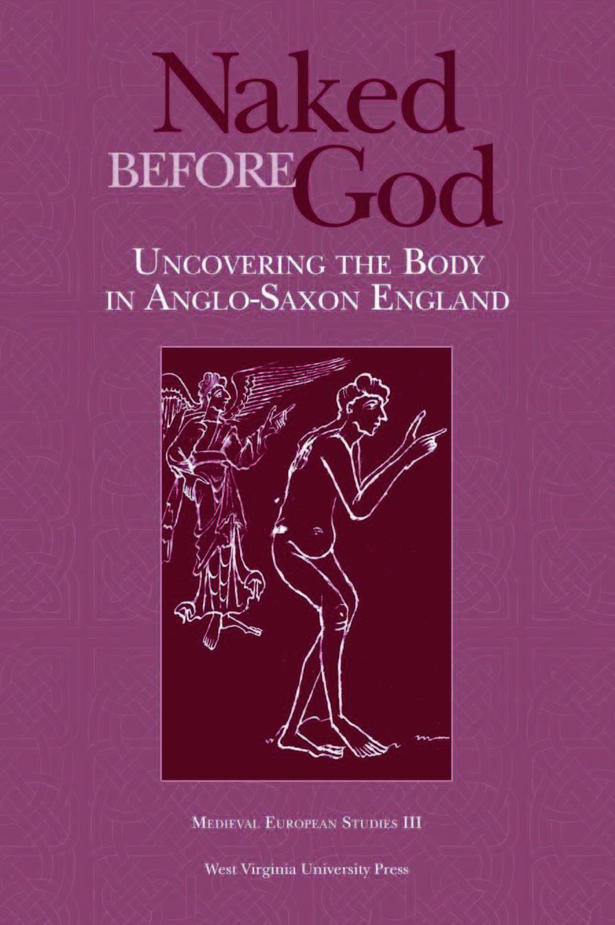 NAKED BEFORE GOD: UNCOVERING THE BODY IN ANGLO-SAXON ENGLAND