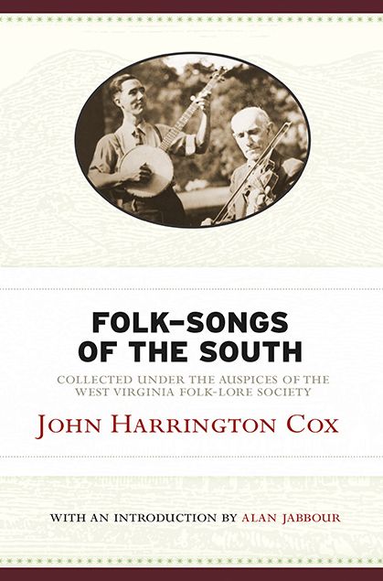 Folk-Songs of the South: Collected Under the Auspices of the West Virginia Folk-Lore Society
