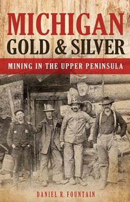 Michigan Gold & Silver, Mining in the Upper Peninsula
