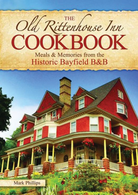 Old Rittenhouse Inn Cookbook: Meals & Memories from the Historic Bayfield B&B