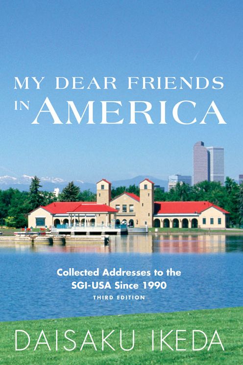 My Dear Friends in America: Collected Addresses to the SGI-USA Since 1990