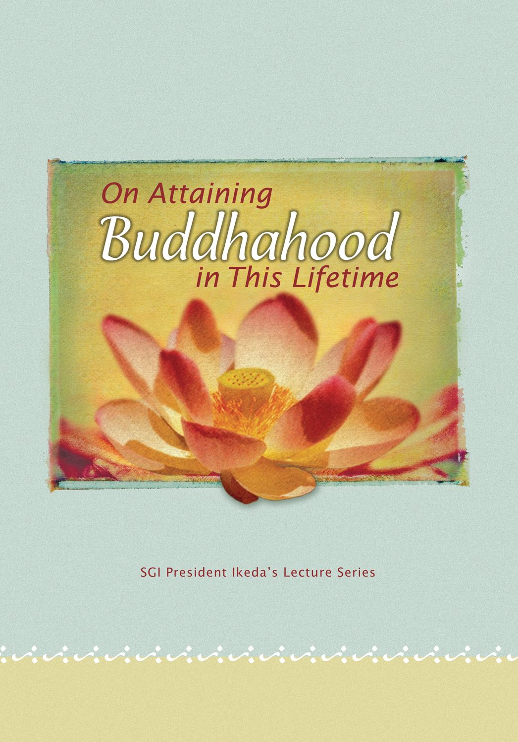 On Attaining Buddhahood in This Lifetime: Commentaries on the Writings of Nichiren