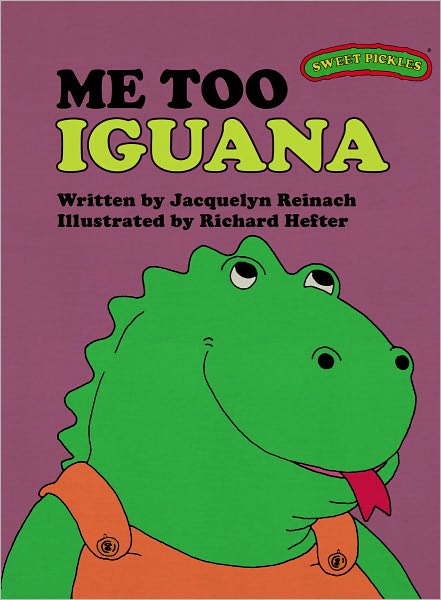 Me Too Iguana (Sweet Pickles Series)