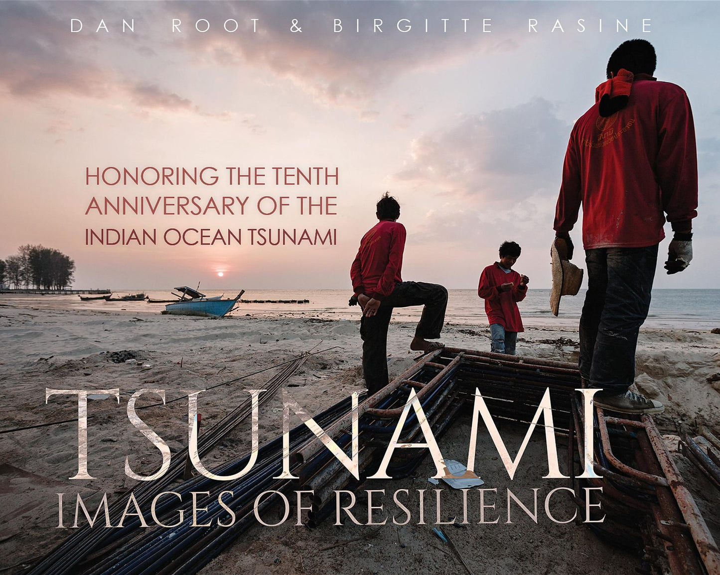 Tsunami: Images of Resilience: Honoring the Tenth Anniversary of the Indian Ocean Tsunami