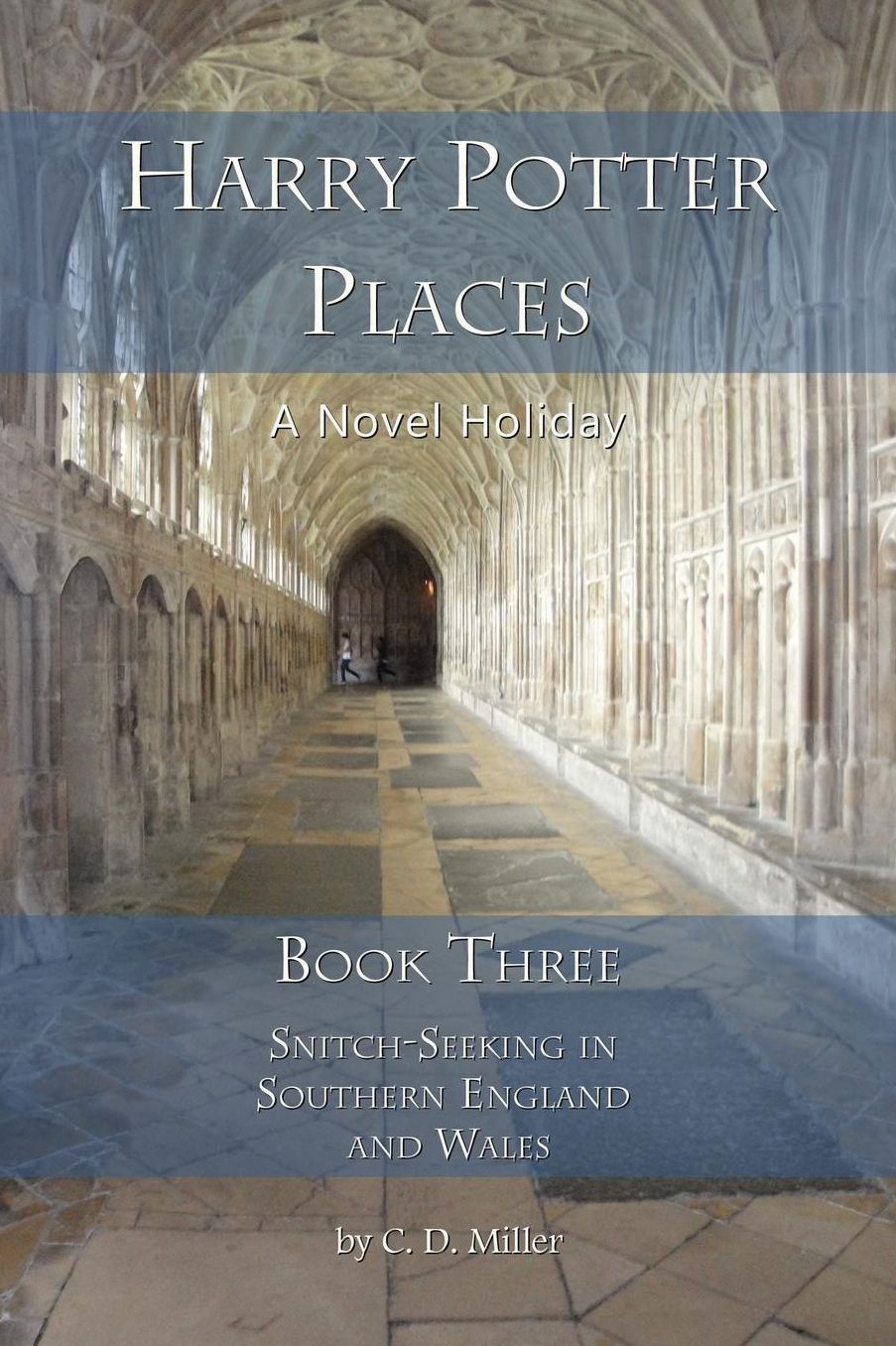 Harry Potter Places Book Three (Color): Snitch-Seeking in Southern England and Wales