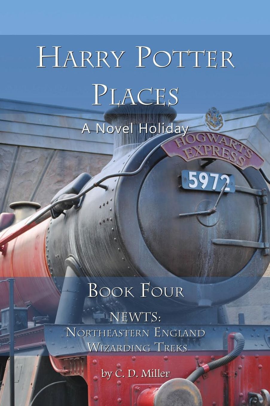 Harry Potter Places Book Four (Color): NEWTs: Northeastern England Wizarding Treks
