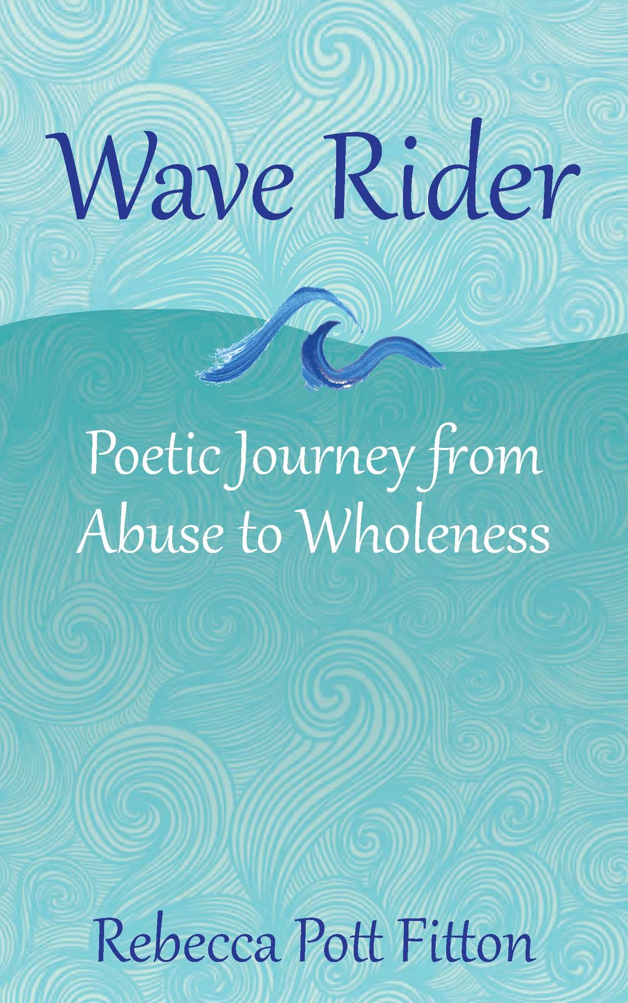 Wave Rider: Poetic Journey from Abuse to Wholeness