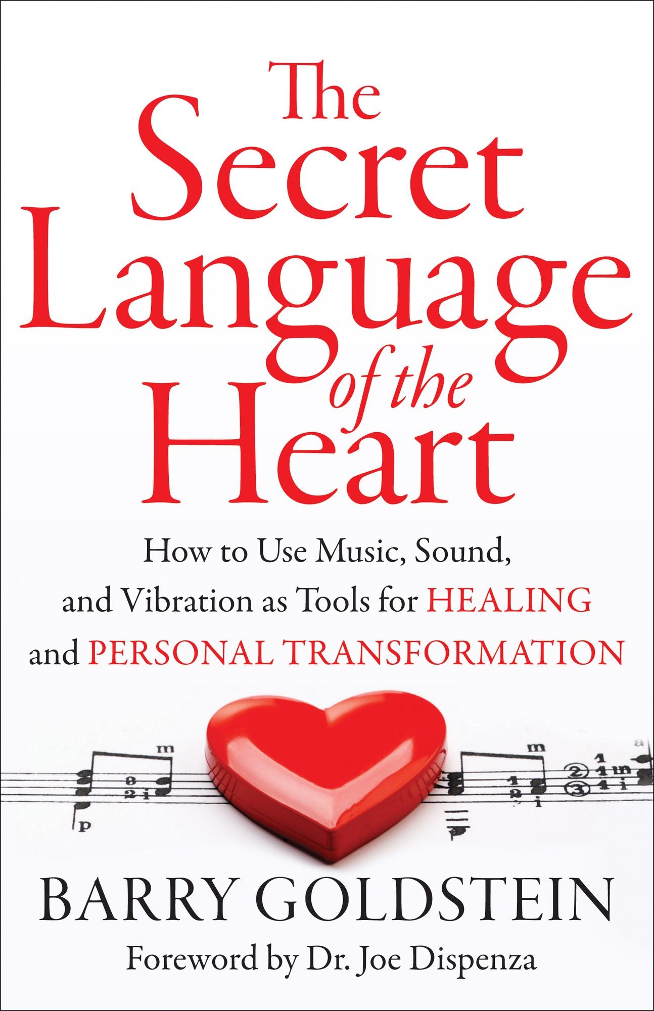The Secret Language of the Heart: How to Use Music, Sound, and Vibration as Tools for Healing and Personal Transformation