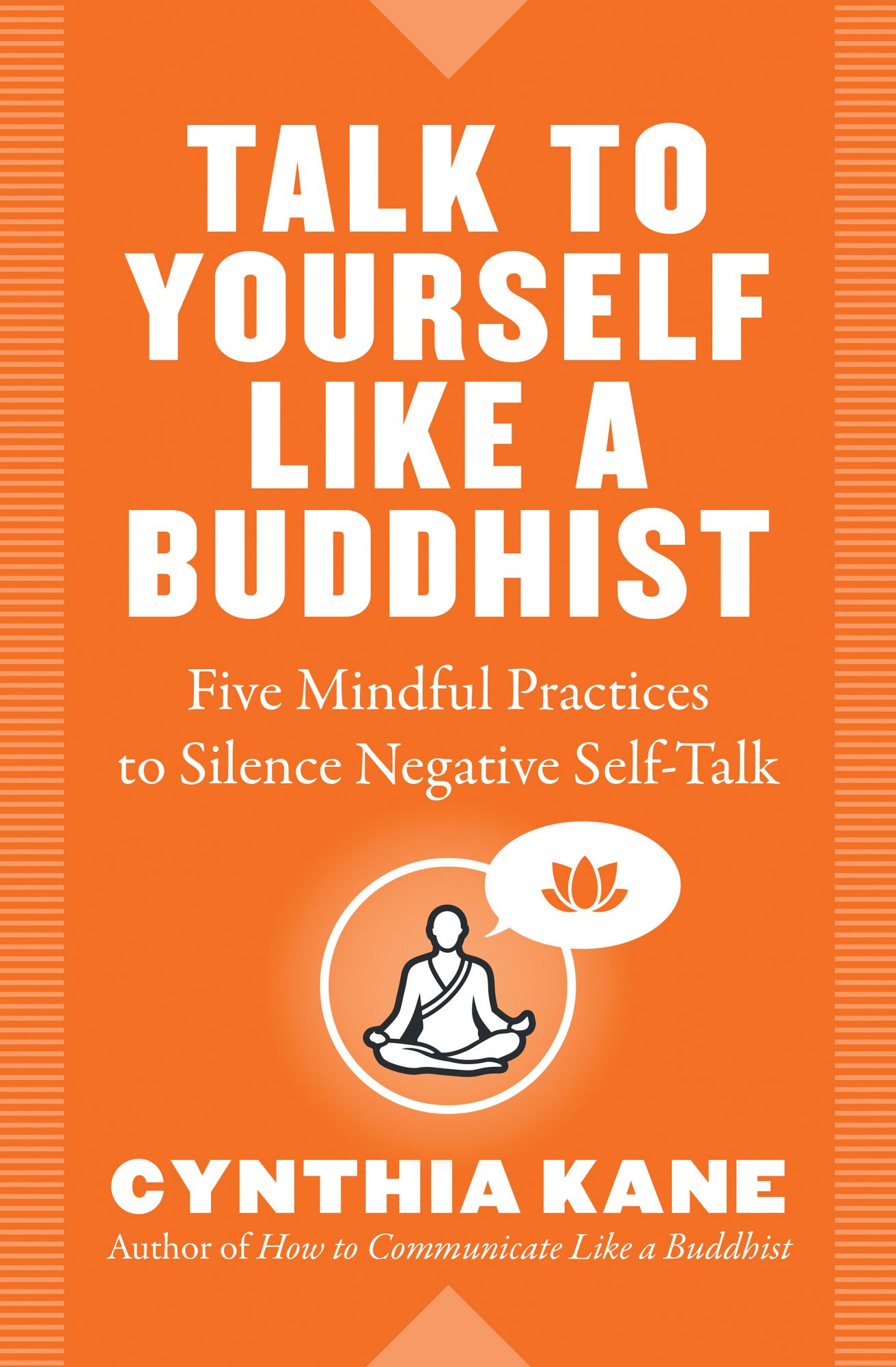 Talk to Yourself Like a Buddhist: Five Mindful Tools to Silence Negative Self-Talk