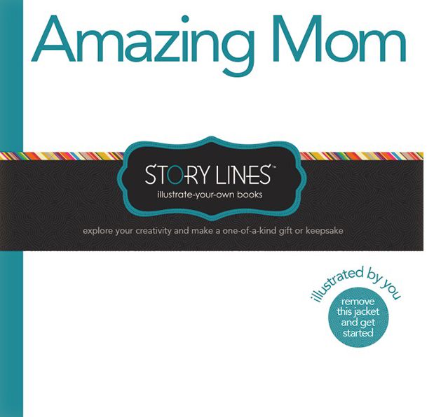 Story Lines: Amazing Mom: Illustrate-your-own books