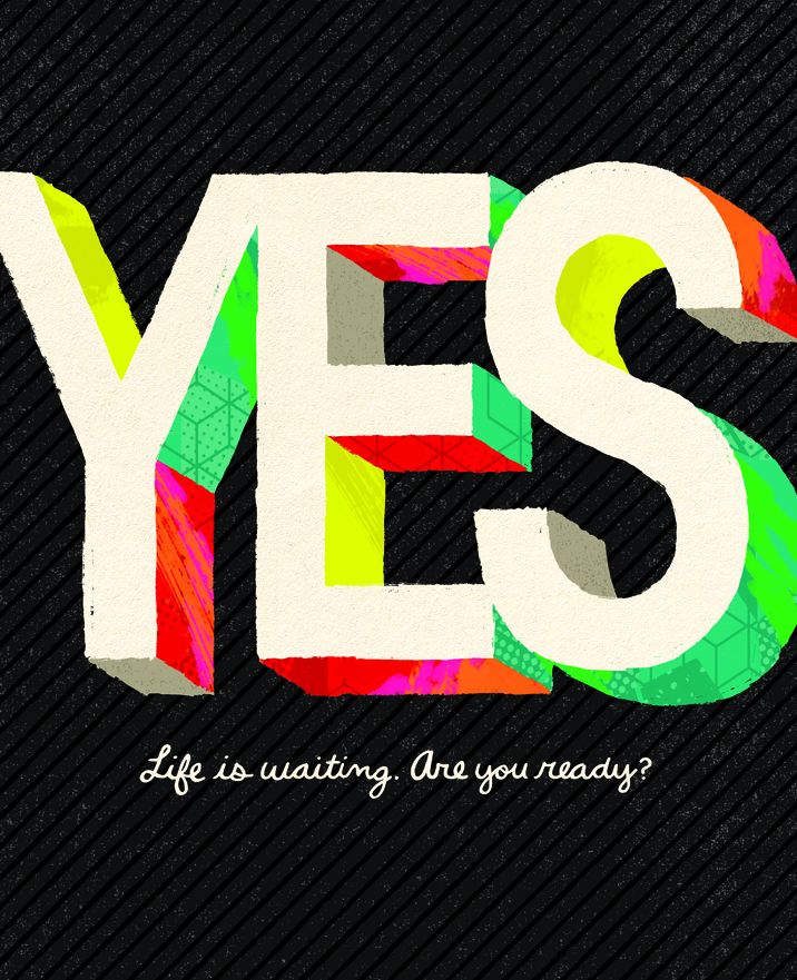 Yes: Life is Waiting. Are You Ready?