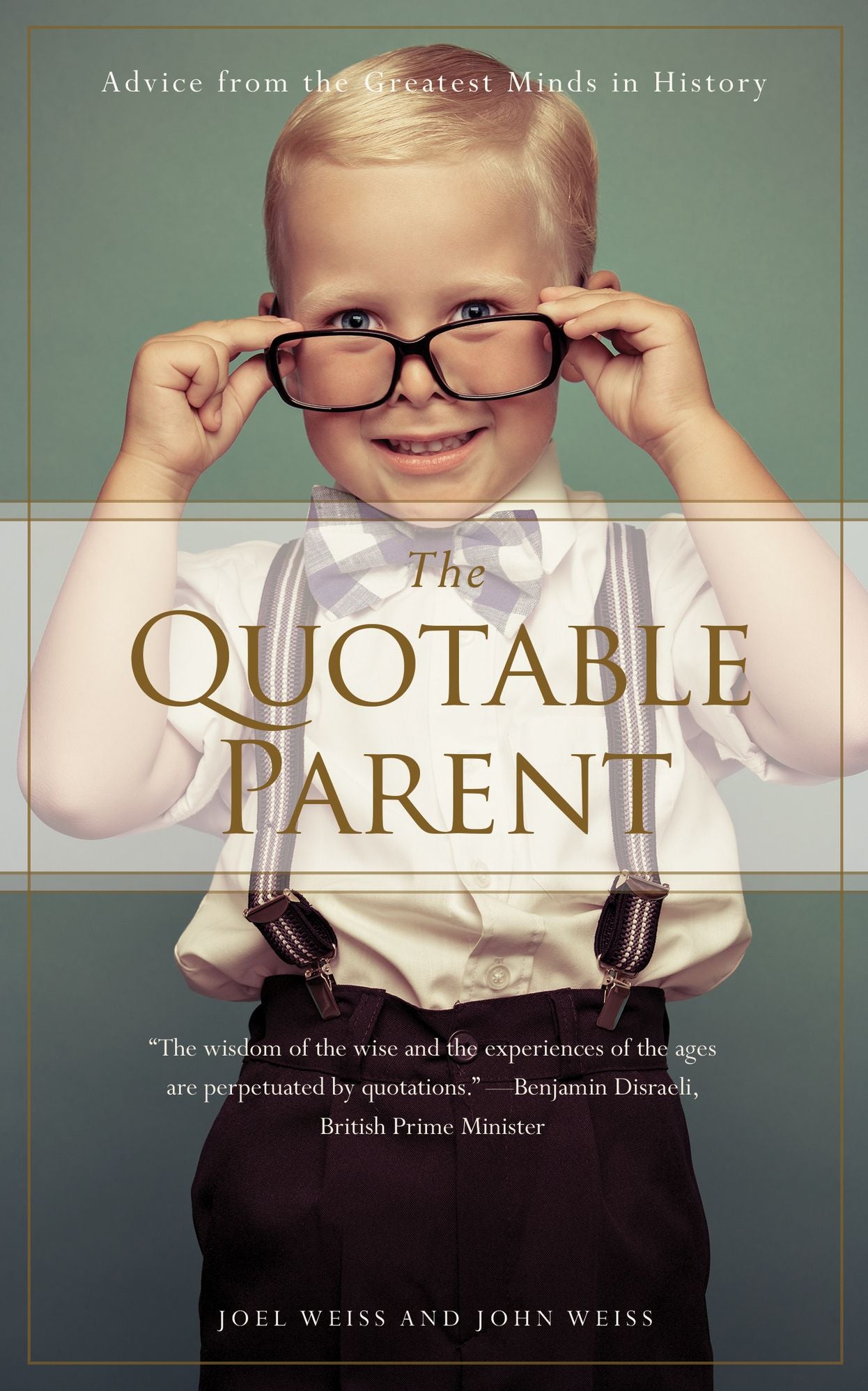 The Quotable Parent: Advice From The Greatest Minds in History