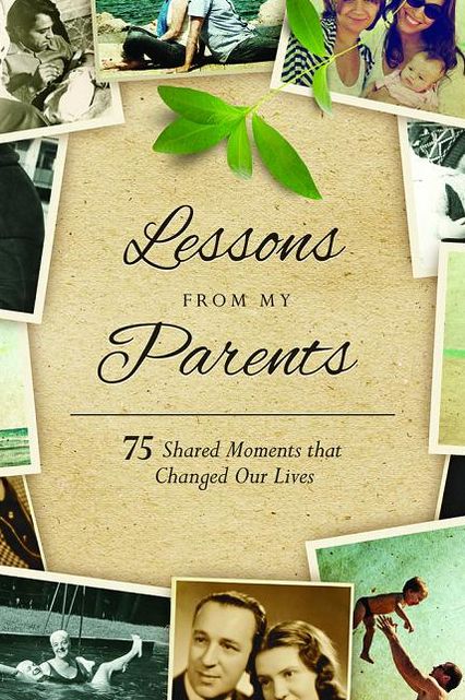 Lessons From My Parents: 100 Shared Moments that Changed Our Lives
