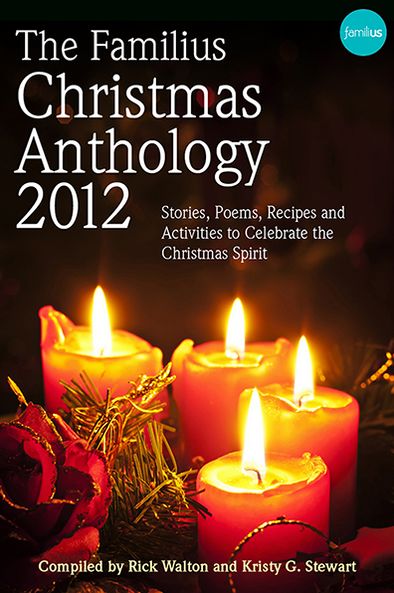 The Familius Christmas Anthology, 2012: Stories, Poems, Recipes, and Activities to Celebrate the Christmas Spirit