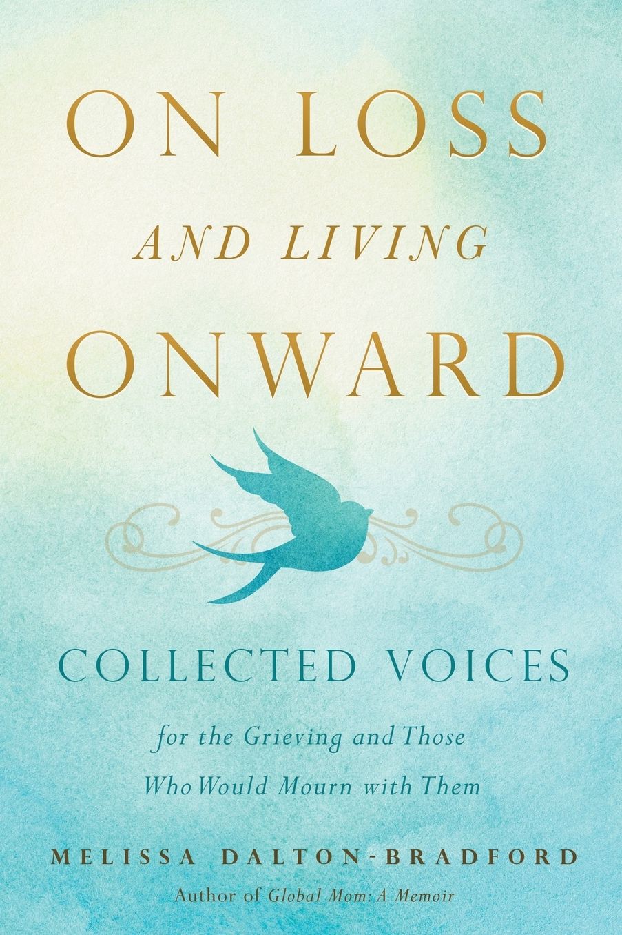 On Loss and Living Onward: Collected Voices for the Grieving and Those Who Would Mourn with Them