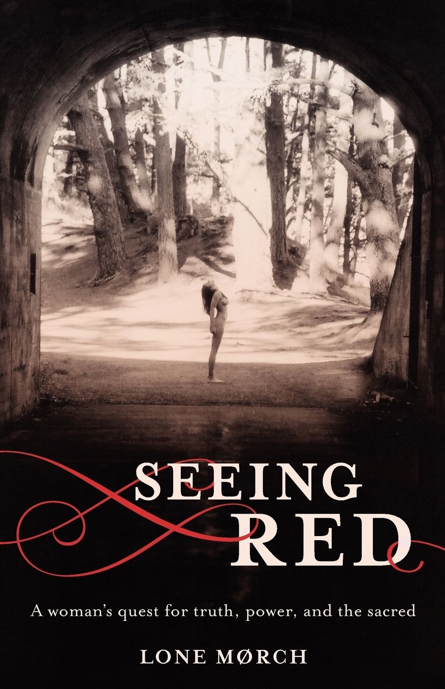 Seeing Red: A Women's Quest for Truth, Power and the Sacred