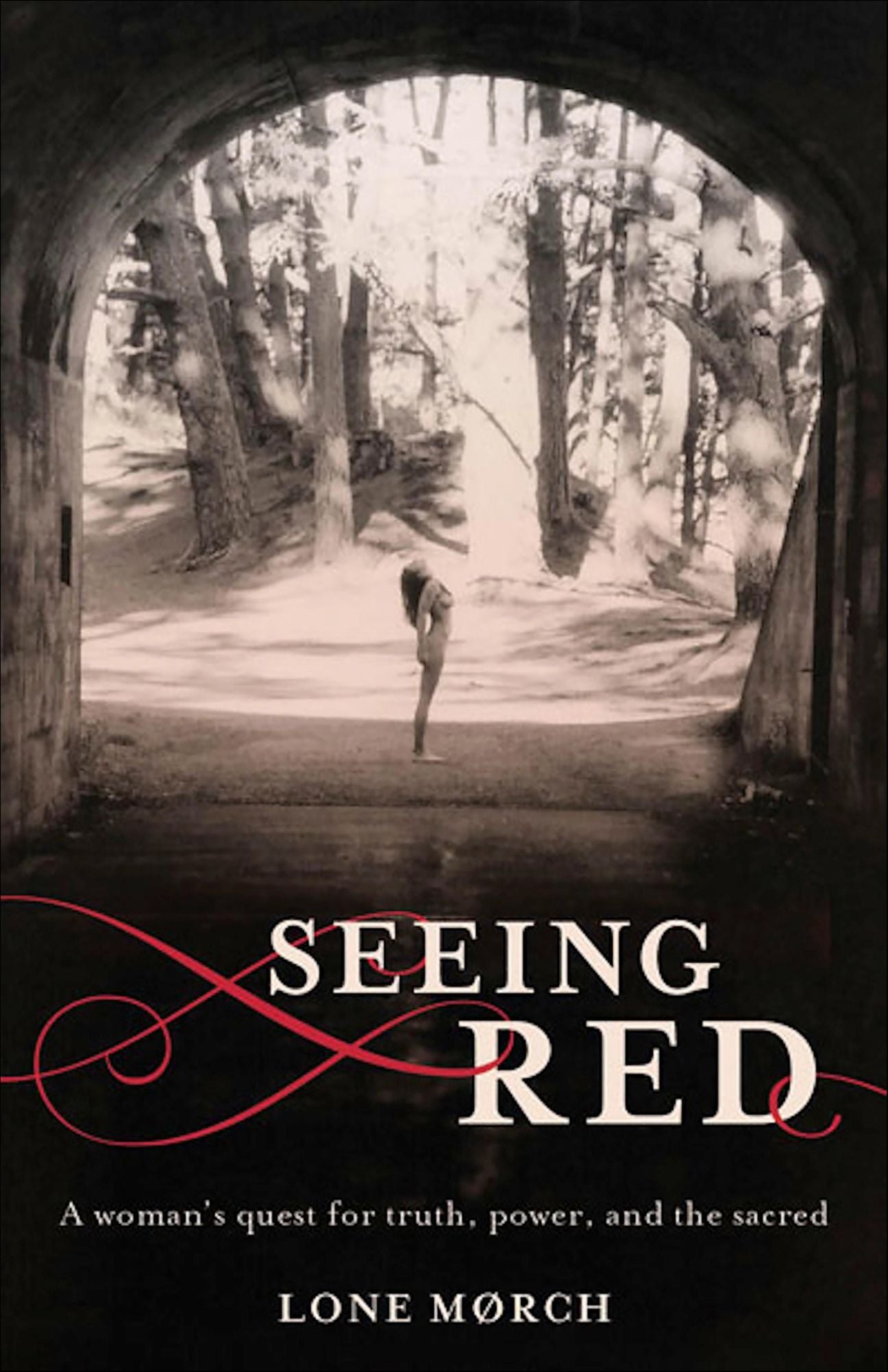 Seeing Red: A Woman's Quest for Truth, Power, and the Sacred
