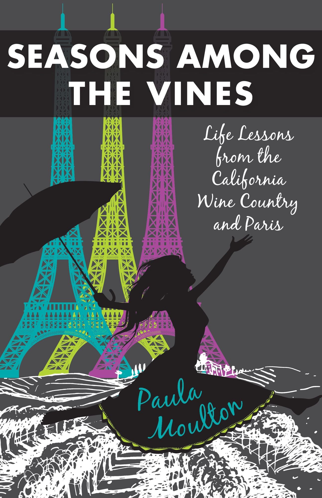 Seasons Among the Vines, New Edition: Alife Lessons from the California Wine Country and Parisa