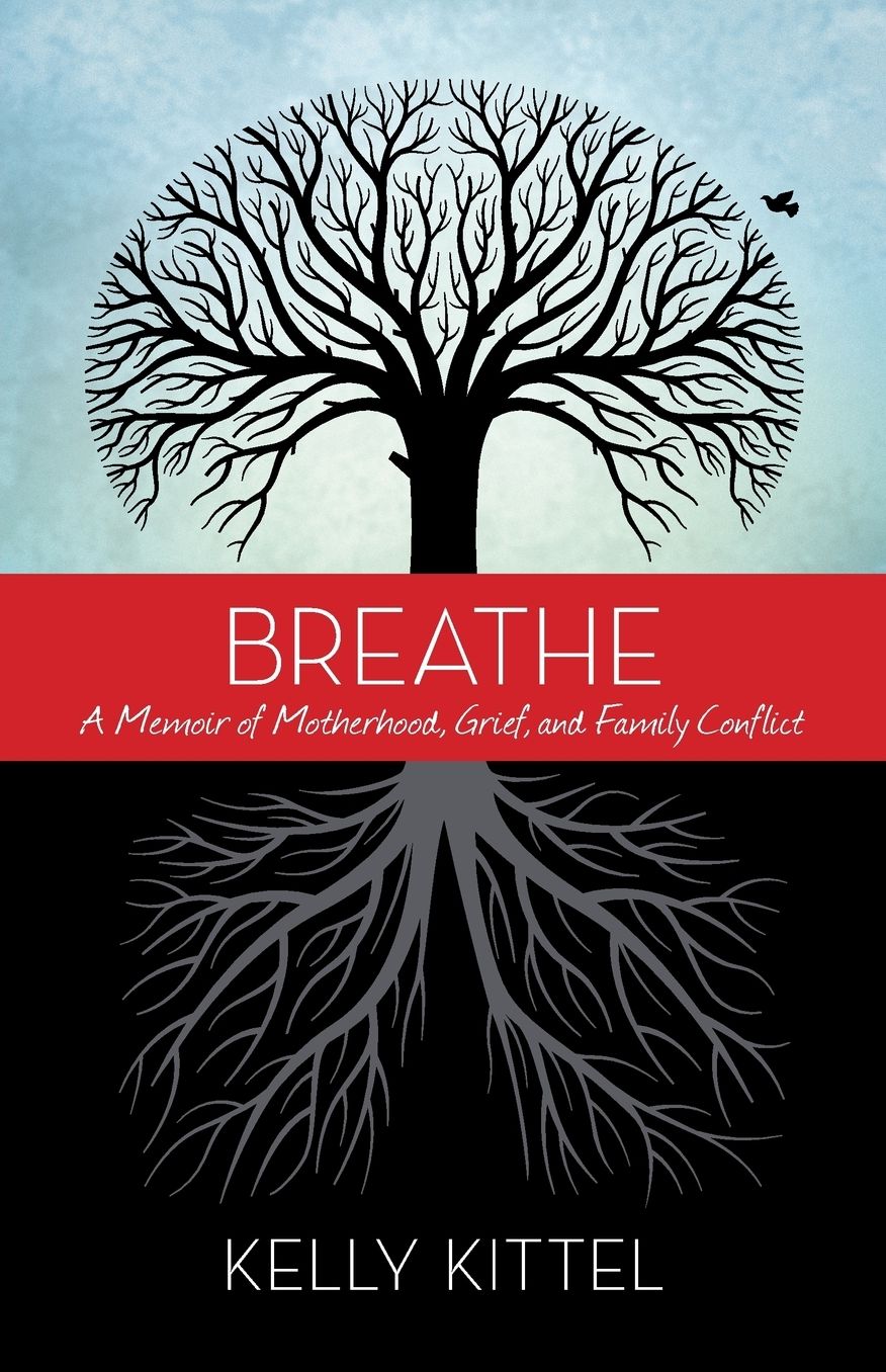 Breathe : A Memoir of Motherhood, Grief, and Family Conflict