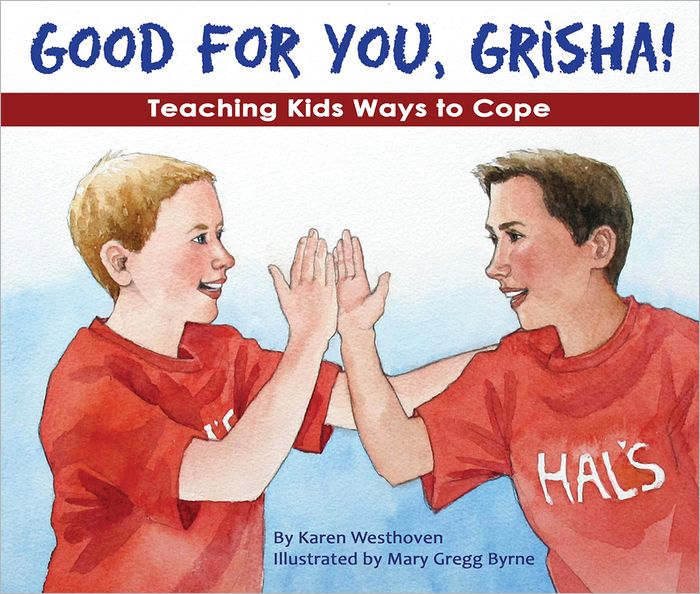 Good For You, Grisha!: Teaching Kids Ways to Cope