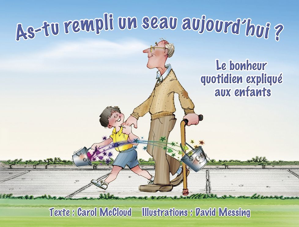 As-tu rempli un seau aujourd'hui ?: Le bonheur quotidien explique aux enfants