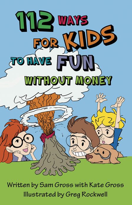 112 Ways For Kids to Have Fun without Money