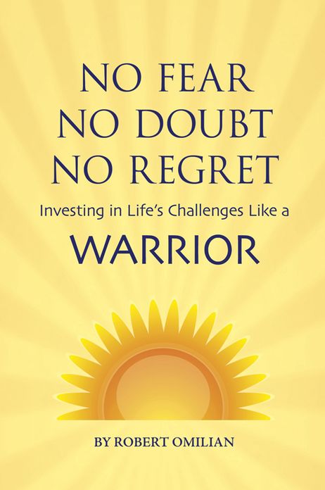 No Fear, No Doubt, No Regret: Investing in Life's Challenges Like A Warrior
