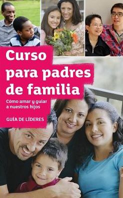 The Parenting Teenagers and Children Course Leaders Guide LatAm Edition