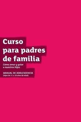 The Parenting Teenagers Course Guest Manual LatAm Edition