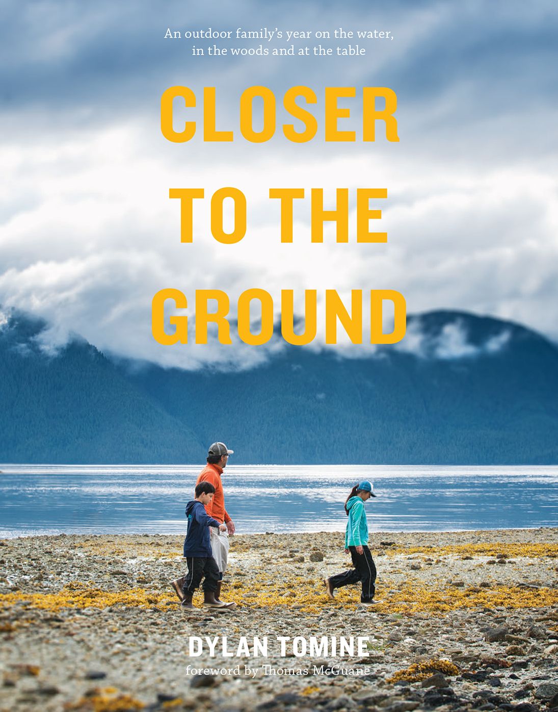 Closer to the Ground: An Outdoor Family's Year on the Water, in the Woods, and at the Table