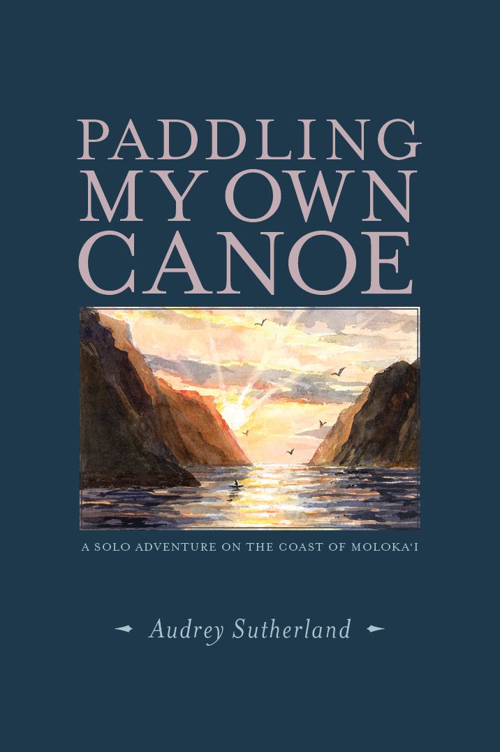 Paddling My Own Canoe: A Solo Adventure Along the Coast of Molokai